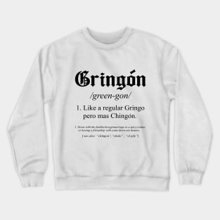 gringon Definition Like a regular Gringo funny Crewneck Sweatshirt